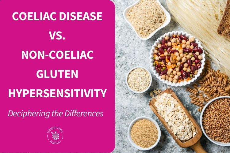 Coeliac Disease & Non-Coeliac Gluten Hypersensitivity: Deciphering the Differences