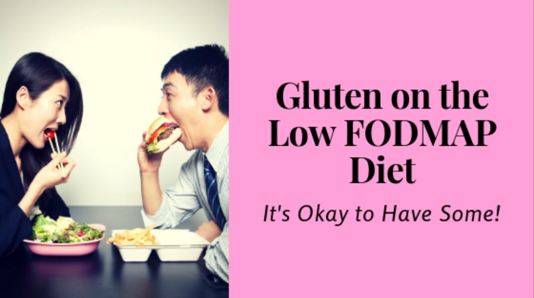 Gluten on the Low FODMAP Diet: It's Okay to Have Some