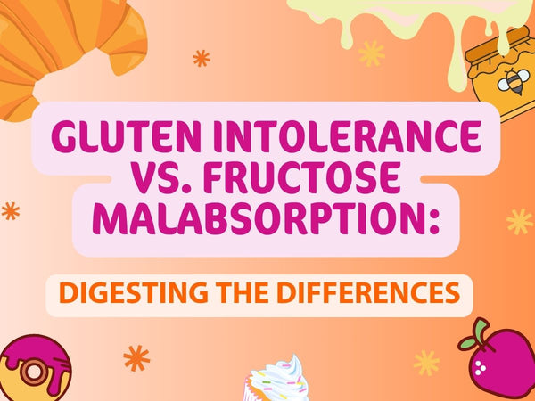Gluten Intolerance & Fructose Malabsorption: Digesting the Differences