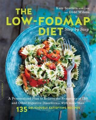 The Low FODMAP Diet Step by Step - A Personalized Plan to Relieve the Symptoms of IBS and Other Digestive Disorders