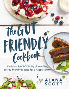 The Gut Friendly Cookbook by Alana Scott